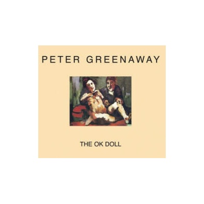 Peter Greenaway - the Ok Doll | Peter Greenaway