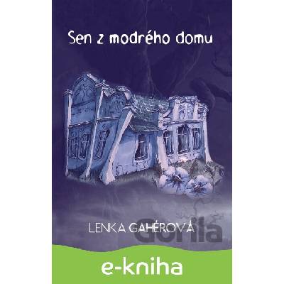 Sen z modrého domu - Lenka Gahérová