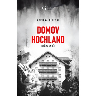 Domov Hochland - Továrna na děti