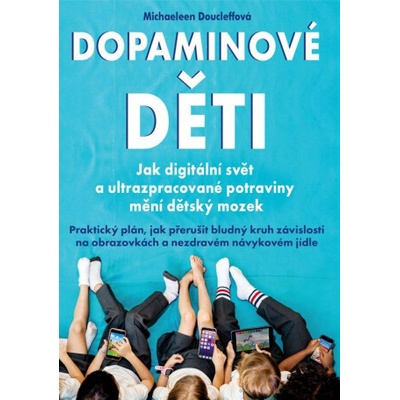 Dopaminové děti - Jak digitální svět a ultrazpracované potraviny mění dětský mozek