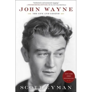 John Wayne: The Life and Legend | Scott Eyman (2015)