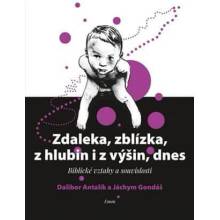 Zdaleka, zblízka, z hlubin i z výšin, dnes