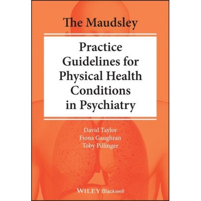 Maudsley Practice Guidelines for Physical Health Conditions in Psychiatry