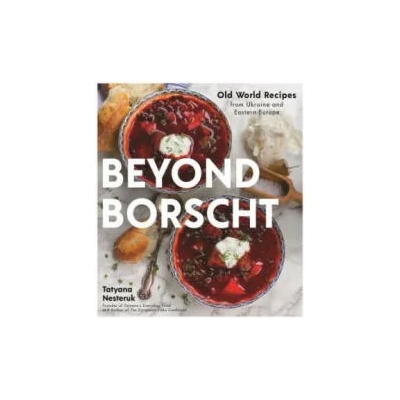 Beyond Borscht | Tatyana Nesteruk