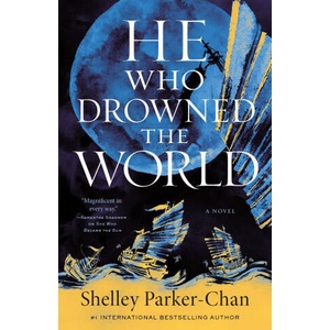 He Who Drowned the World | Parker-Chan, Shelley (ISBN: 9781250621849)