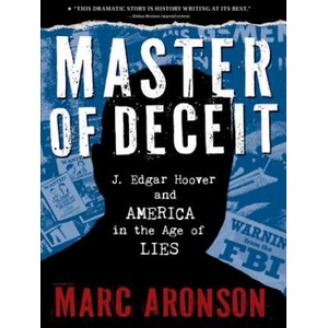 Master of Deceit: J. Edgar Hoover and America in the Age of Lies (2019)