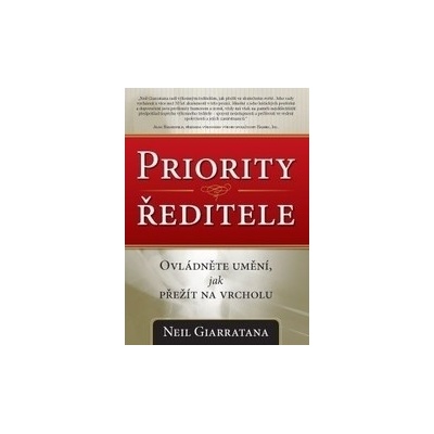 Priority ředitele – Ovládněte umění, jak přežít na vrcholu - Neil Giarratana
