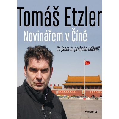 Novinářem v Číně - Tomáš Etzler