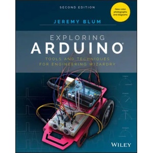 Exploring Arduino - Tools and Techniques for Engineering Wizardry Second Edition | Jeremy Blum (ISBN: 9781119405375)