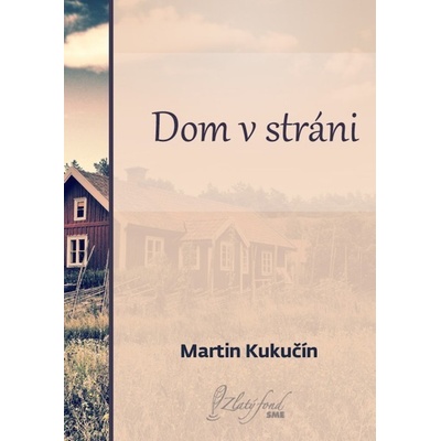 Dom v stráni - Martin Kukučín 2013
