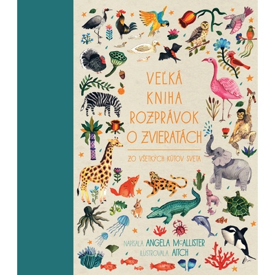 Veľká kniha rozprávok o zvieratách zo všetkých kútov sveta - Angela McAllister