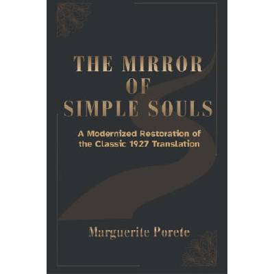 THE MIRROR OF SIMPLE SOULS | Marguerite Porete, Clare Kirchberger, Julian A. Rowe