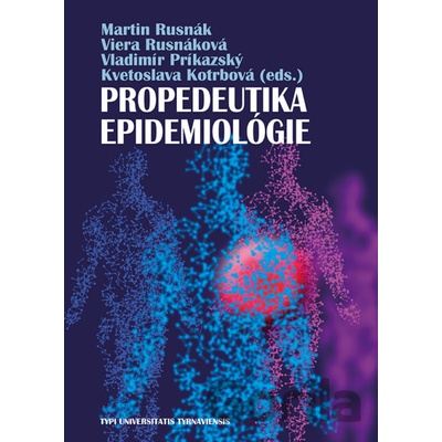 Propedeutika epidemiológie - Martin Rusnák, Viera Rusnáková, Vladimír Príkazský, Kvetoslava Kotrbová Editor