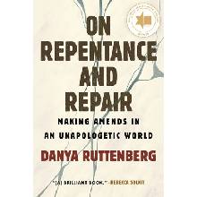 On Repentance and Repair - Danya Ruttenberg