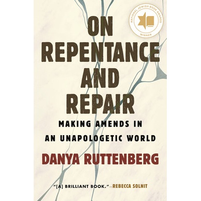 On Repentance and Repair - Danya Ruttenberg