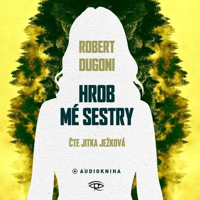 Hrob mé sestry - Robert Dugoni - Čte Jitka Ježková