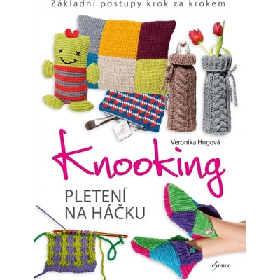 Knooking – pletení na háčku. Základní postupy krok za krokem - Veronika Hugová