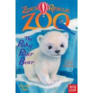 Zoe's Rescue Zoo: The Pesky Polar Bear | Amelia Cobb (2015)