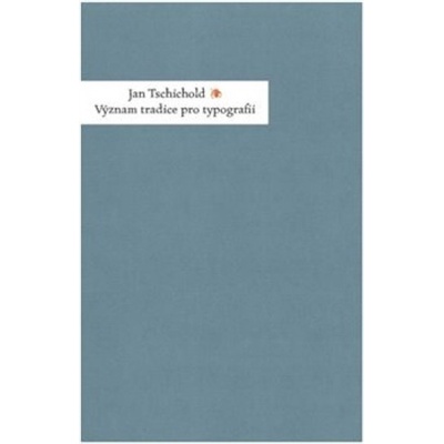 Význam tradice pro typografii - Jan Tschichold