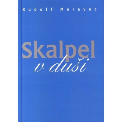 Rudolf Moravec: Skalpel v duši - z medicínskeho prostredia