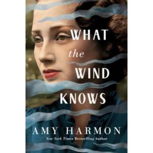 What the Wind Knows | Amy Harmon (ISBN: 9781503904590)
