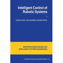 Intelligent Control of Robotic Systems - Dusko Katic