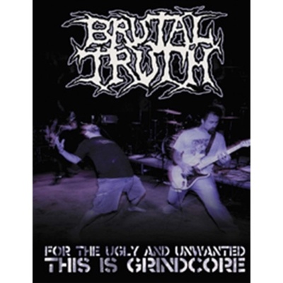 BRUTAL TRUTH - FOR THE UGLY AND UNWANTED: THIS IS GRINDCORE DVD
