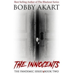 Pandemic: The Innocents: A Post-Apocalyptic Medical Thriller | Bobby Akart (ISBN: 9781548247904)