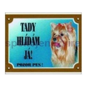 Plaček Tabulka Tady hlídám! Jorkšírský teriér