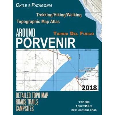 Around Porvenir Detailed Topo Map Chile Patagonia Tierra Del Fuego Trekking/Hiking/Walking Topographic Map Atlas Roads Trails Campsites 1 | Sergio Mazitto
