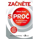 Začněte s PROČ - Sinek Simon