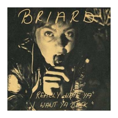 Briard - I Really Hate Ya I Want Ya Back SP