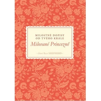 Sheri Rose Shepherd - Milované Princezně - Milostné dopisy od tvého Krále
