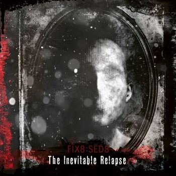 FIX8:SED8 - INEVITABLE RELAPSE CD