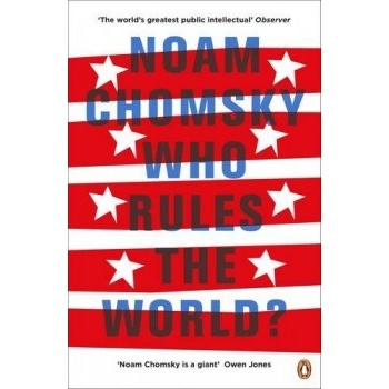 Who Rules the World? Noam Chomsky k