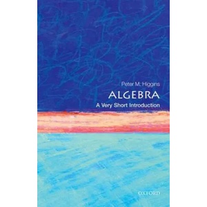 Algebra: A Very Short Introduction | Peter M. Higgins (2015)