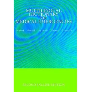 Multilingual Dictionary of Medical Emergencies * Dictionnaire Multilingue Des Urgences Medicales * Diccionario Multilingue de Emergencias Medicas * Di | Edita Ciglenecki (ISBN: 9781511611664)