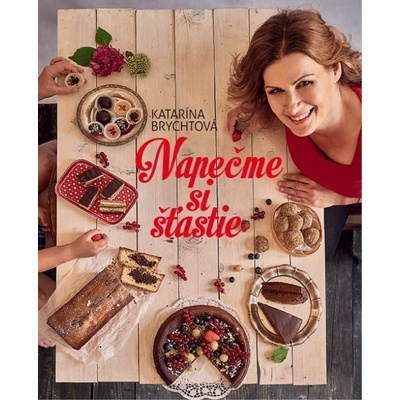 Napečme si šťastie - Katarína Brychtová