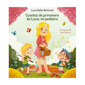 CUENTOS DE PRIMAVERA DE LUCIA, MI PEDIATRA | GALAN BERTRAND, LUCIA, APARICIO, NURIA (2023)