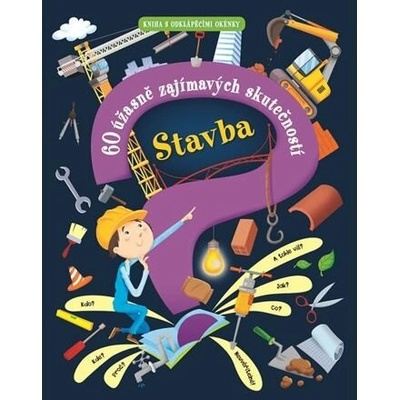 Stavba – 60 úžasně zajímavých skutečností - Giovanni Abeille, Maria Bocconi, Sarah de Filippo