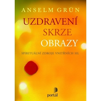 Uzdravení skrze obrazy - Anselm Grün