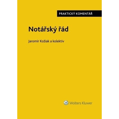 Notářský řád č. 358-1992 Sb.- praktický komentář - Jaromír Kožiak