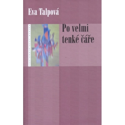 Po velmi tenké čáře - Eva Talpová
