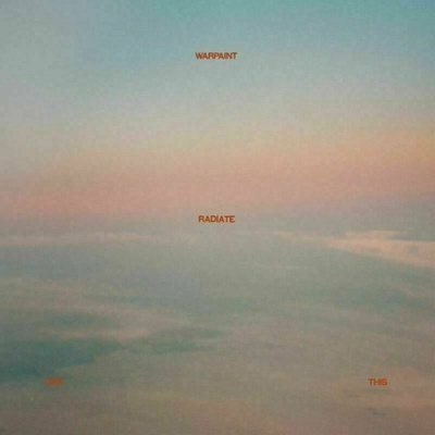 Warpaint - Radiate Like This LP