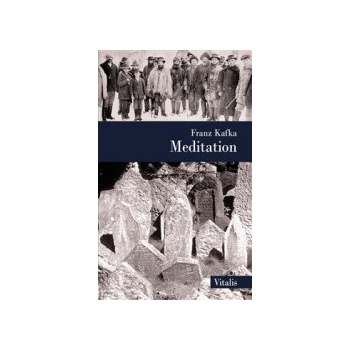 Meditation - Franz Kafka