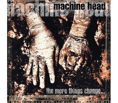 MACHINE HEAD: MORE THINGS CHANGE THE CD