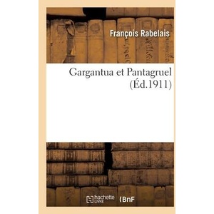 Gargantua Et Pantagruel | François Rabelais, Louis Morin, Théodore de Wyzewa (ISBN: 9782329315539)