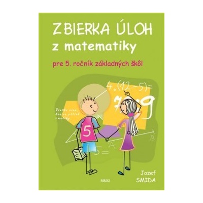 Zbierka úloh z matematiky pre 5. ročník ZŠ Jozef Smida