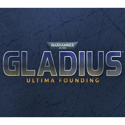 Warhammer 40,000: Gladius - Ultima Founding