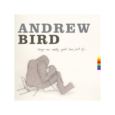BIRD ANDREW: THINGS ARE REALLY GREAT LP